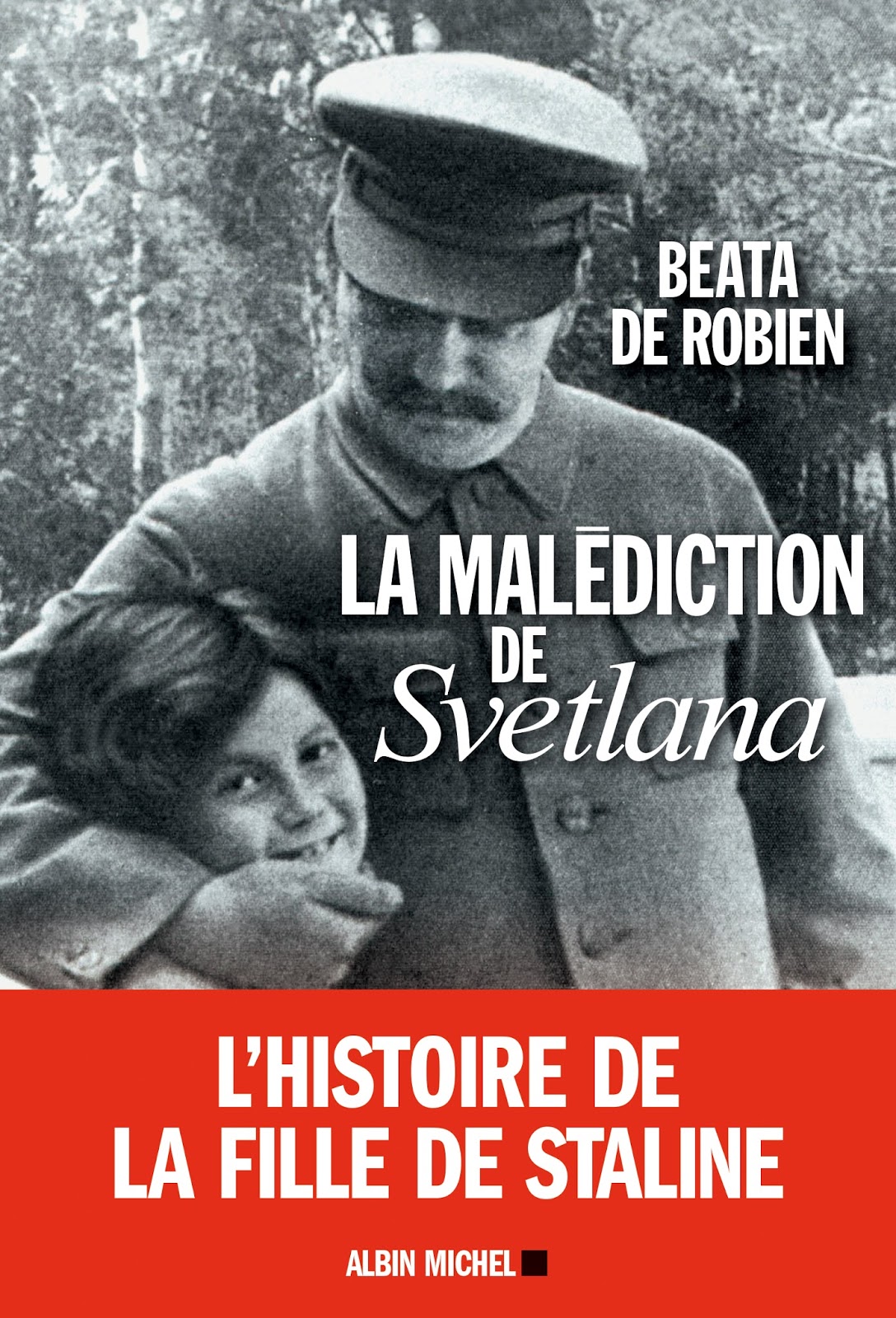 Couverture du livre : La Malédiction de Svetlana par Beata de Robien - Biographie de la fille de Staline - Svetlana Allilouïeva